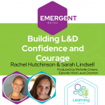 Emergent Series: Building L&D Confidence and Courage