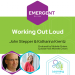 Emergent Series: Working Out Loud - John Stepper & Katharina Krentz