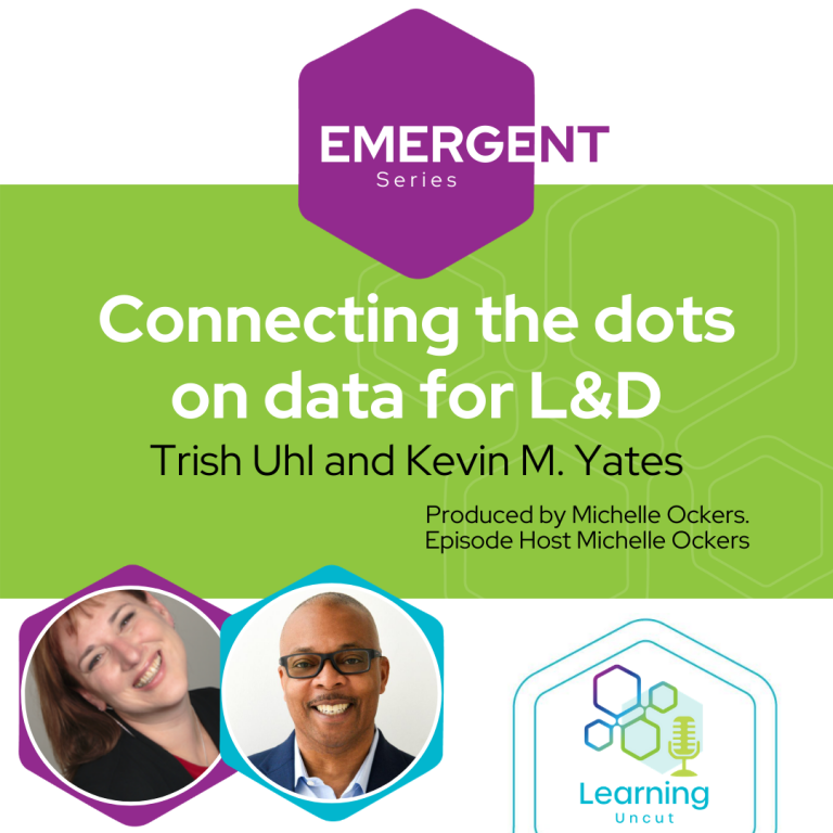 Emergent Series: Connecting the dots on data for L&D – Trish Uhl and Kevin M. Yates
