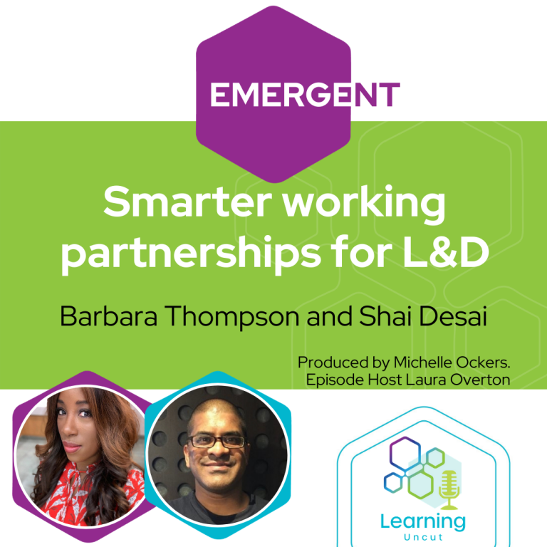 Emergent Series: Smarter working partnerships for L&D– Barbara Thompson and Shai Desai