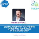 106: Digital Adoption Platforms: embedding resources in the workflow – Sebastian Tindall