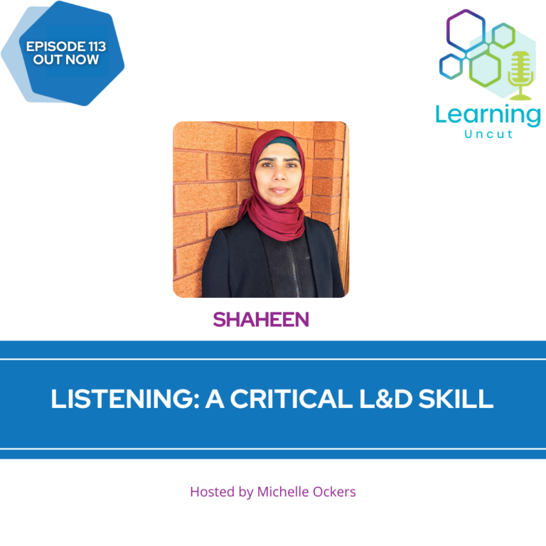 113: Listening: A Critical L&D Skill - Shaheen