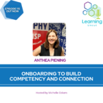 115: Onboarding to Build Competency and Connection – Anthea Piening