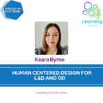 134: Human Centered Design for L&D and OD – Keara Byrne