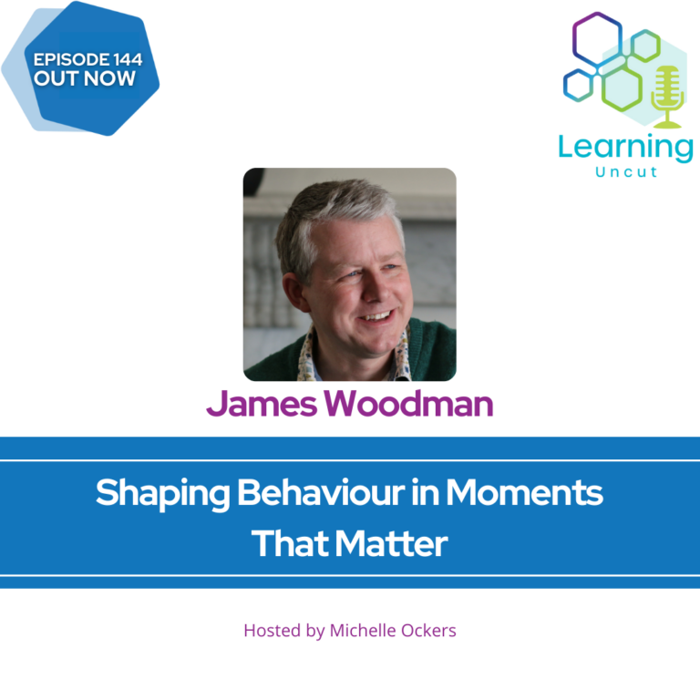 144: Shaping Behaviours in Moments That Matter – James Woodman