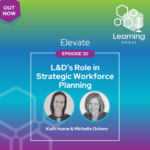 Elevate 30: L&D’s Role in Strategic Workforce Planning