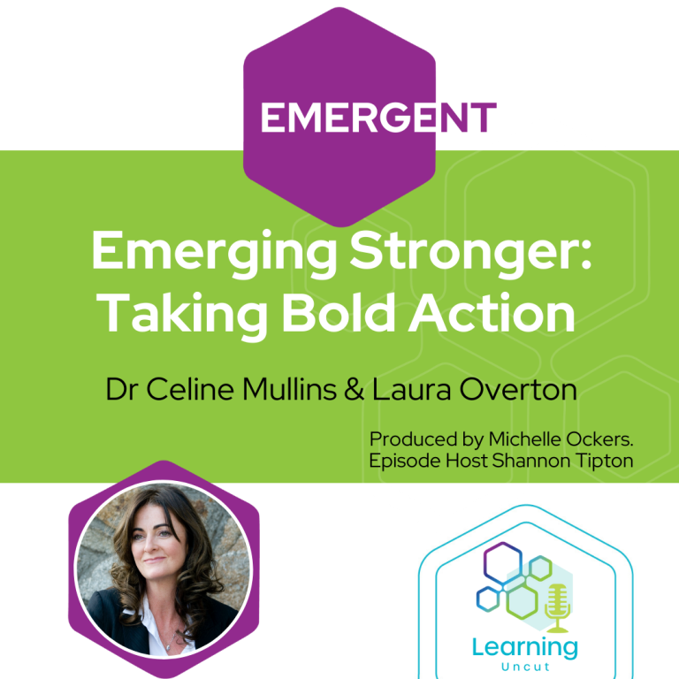 Emergent 26: Emerging Stronger: Taking Bold Action – Dr Celine Mullins and Laura Overton