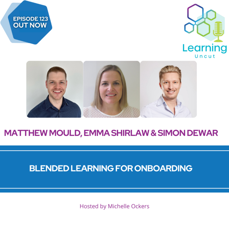 123: Blended Learning for Onboarding – Matthew Mould, Emma Shirlaw, Simon Dewar