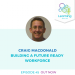 45: Building a Future Ready Workforce - Craig MacDonald