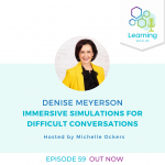 59: Denise Meyerson – Immersive Simulations for Difficult Conversations