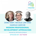 69: Modern Professional Development Approaches - Jane Hart, Nicole Lam and Harold Jarche