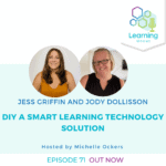 71: DIY A Smart Learning Technology Solution - Jess Griffin and Jody Dollisson
