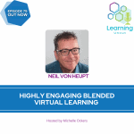79: Highly Engaging Blended Virtual Learning  - Neil Von Heupt