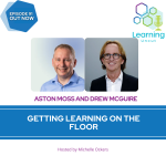91: Getting learning on the floor – Aston Moss and Drew McGuire