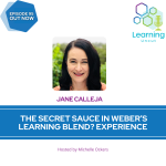 95: The secret sauce in Weber’s learning blend? Experience – Jane Calleja