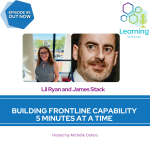 99: Building Frontline Capability 5 Minutes at a Time – Lil Ryan and James Stack
