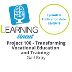 8: Project 100 – Transforming Vocational Education and Training - Gail Bray