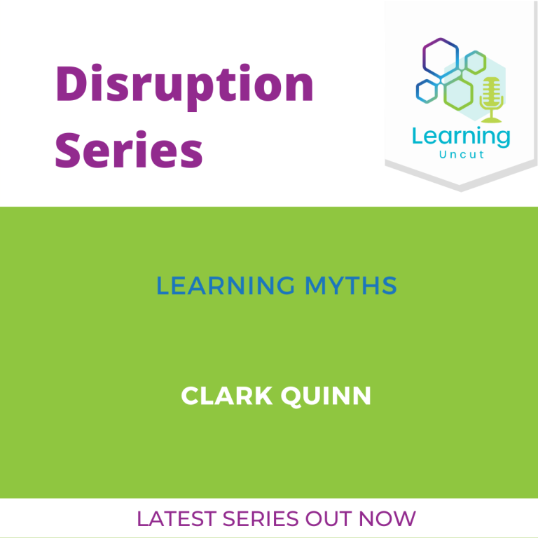 Disruption Series: Learning Myths and Good Practice – Clark Quinn