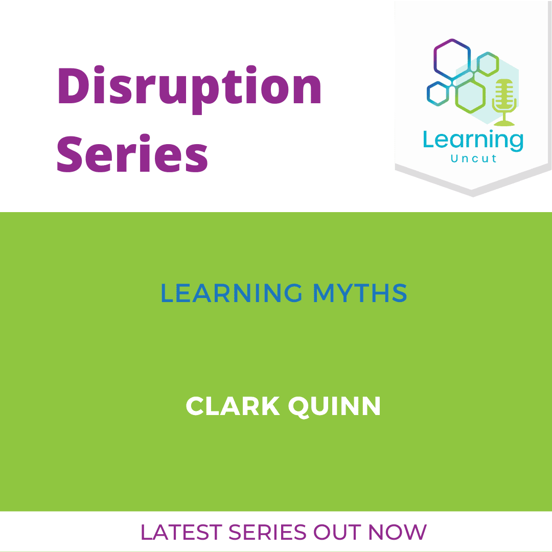 Disruption Series: Learning Myths and Good Practice – Clark Quinn ...