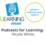 2: Podcasts for Learning - Nicole White