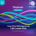138: Playbook – Your First 90 Days in an L&D Leader Role