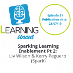 31: Sparking Learning Enablement Pt 2 - Liv Wilson and Kerry Peguero
